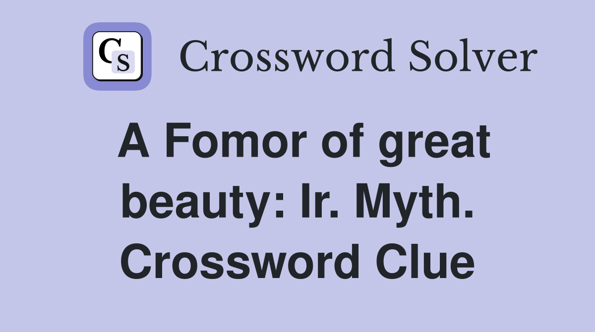 A Fomor of great beauty: Ir. Myth. Crossword Clue