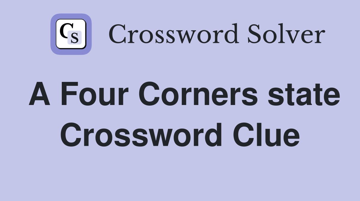 A Four Corners state Crossword Clue