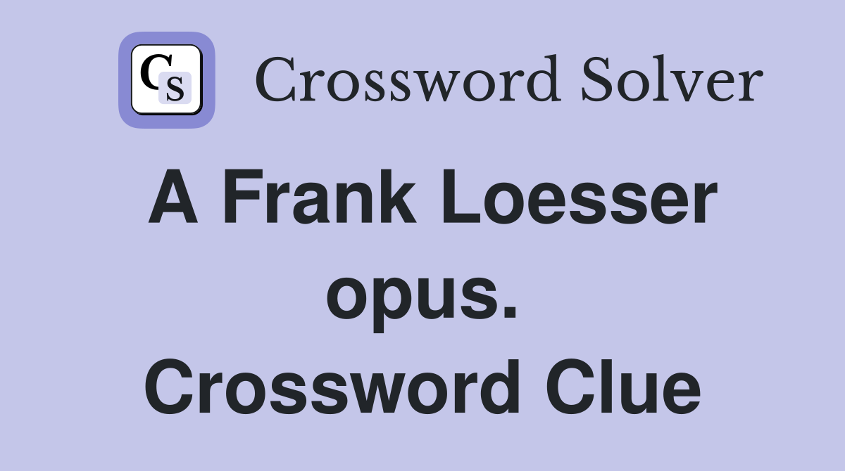 A Frank Loesser opus. Crossword Clue