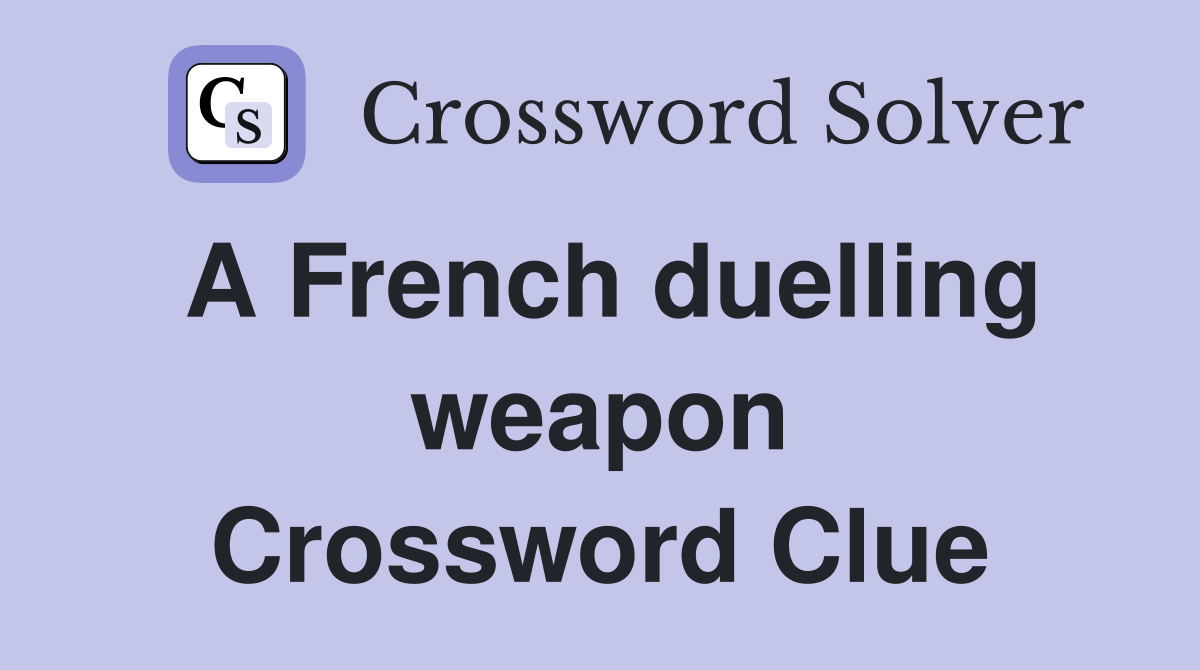 A French duelling weapon Crossword Clue