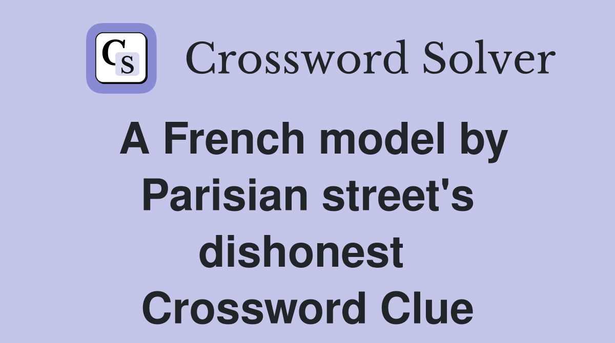 A French model by Parisian street's dishonest  Crossword Clue