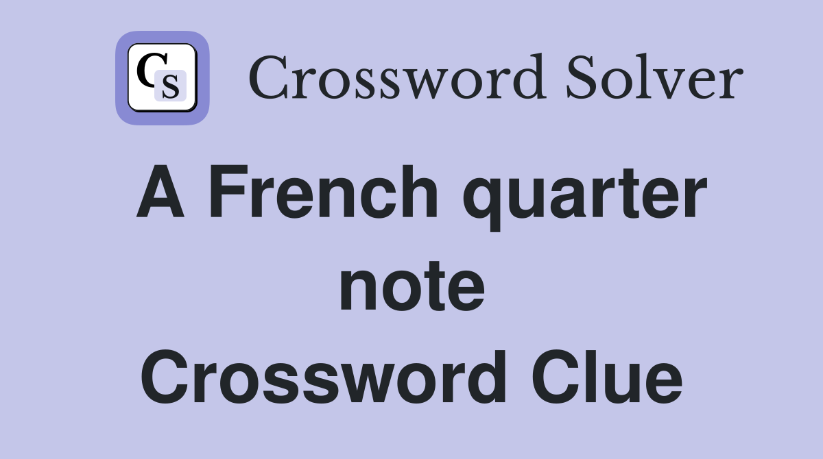 A French quarter note Crossword Clue