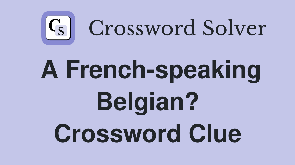 A French-speaking Belgian? Crossword Clue