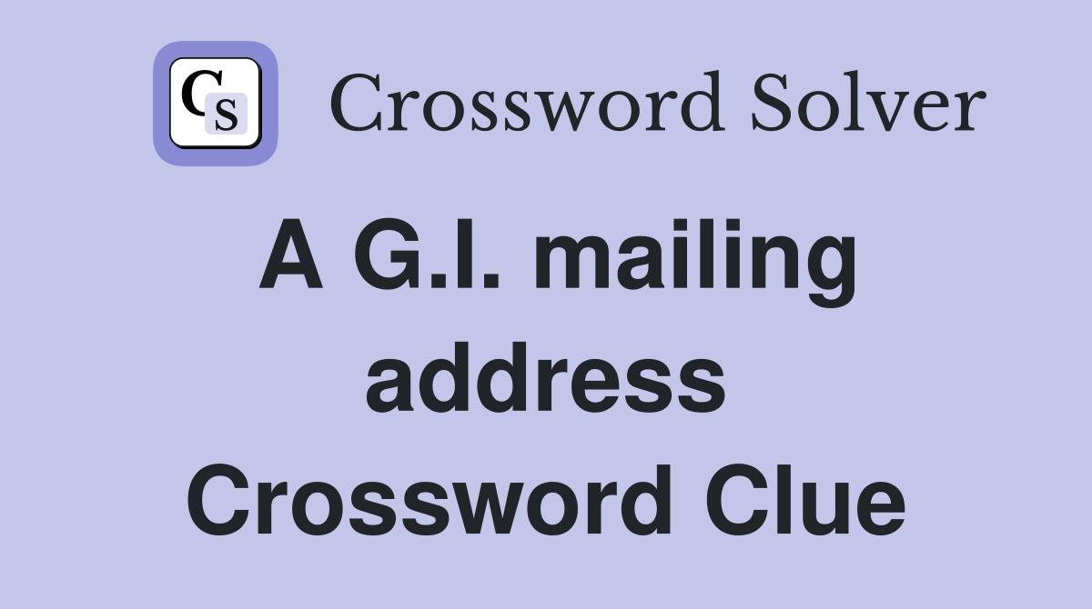 A G.I. mailing address Crossword Clue