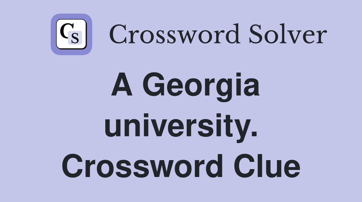 A Georgia university. Crossword Clue