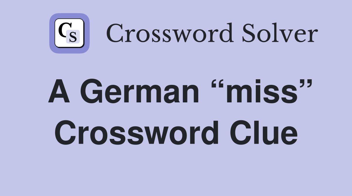 A German “miss” Crossword Clue