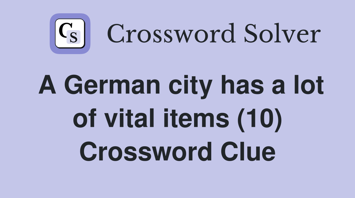 A German city has a lot of vital items (10) Crossword Clue
