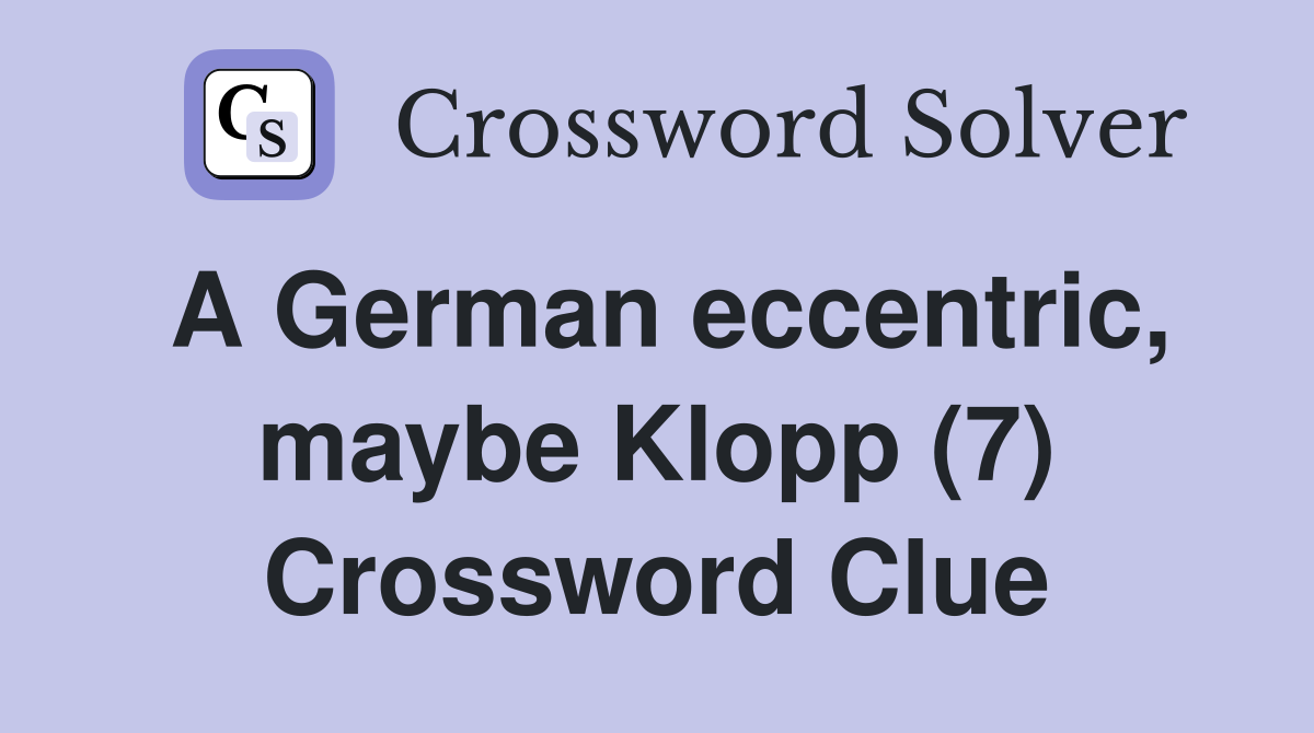 A German eccentric, maybe Klopp (7) Crossword Clue