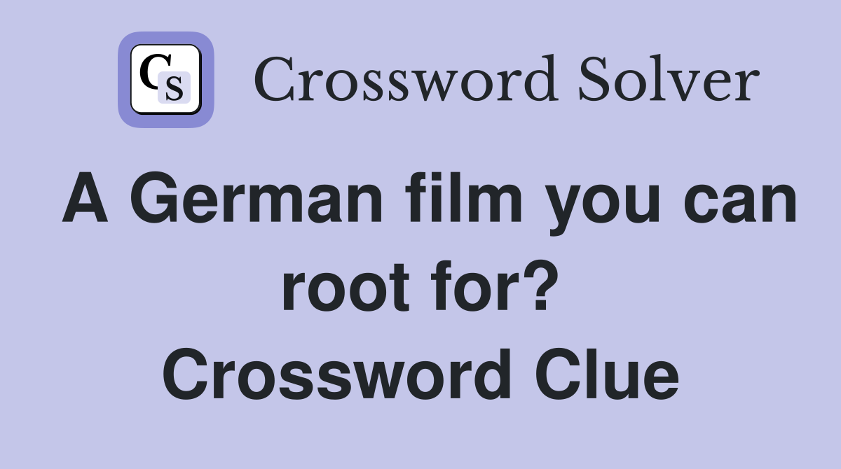 A German film you can root for? Crossword Clue