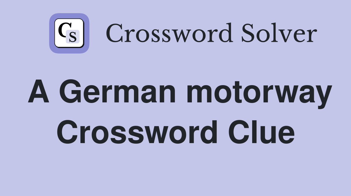 A German motorway Crossword Clue