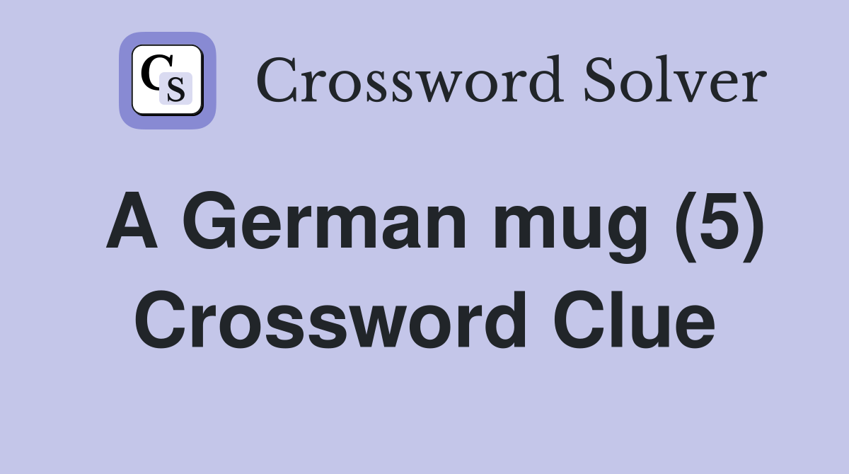 A German mug (5) Crossword Clue