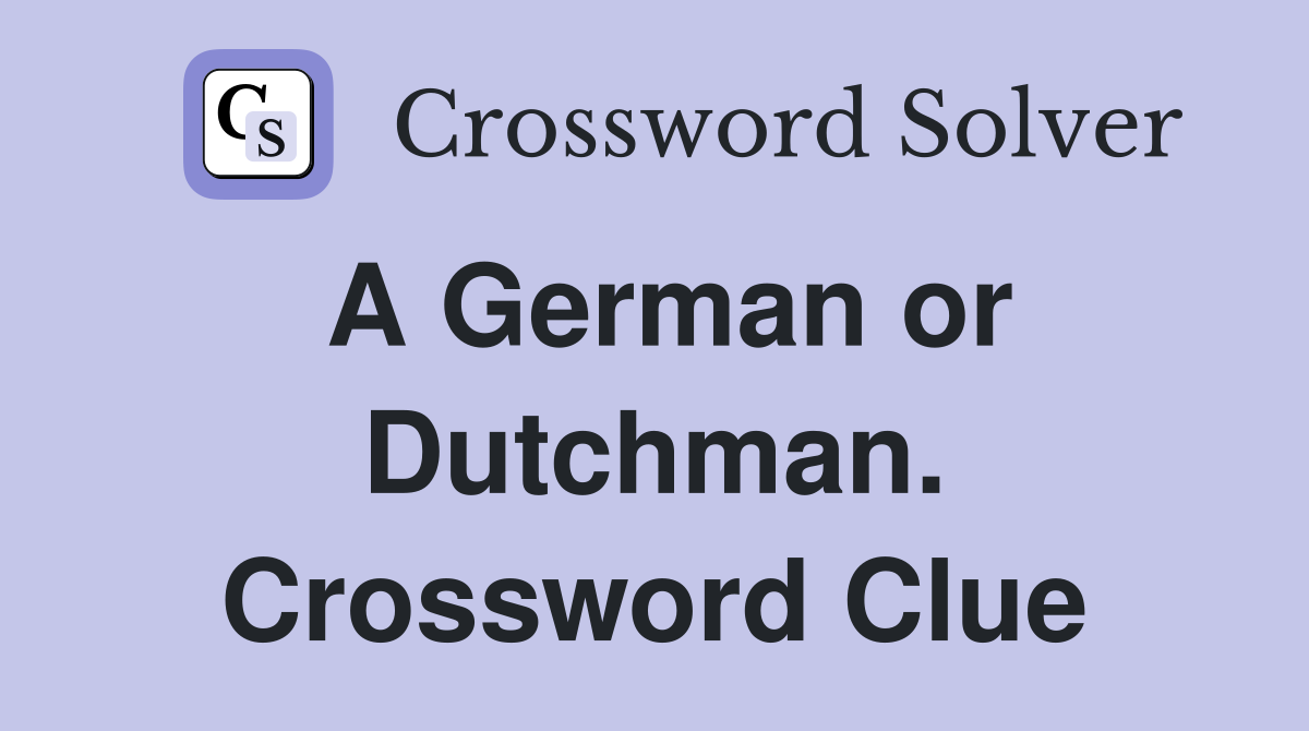 A German or Dutchman. Crossword Clue
