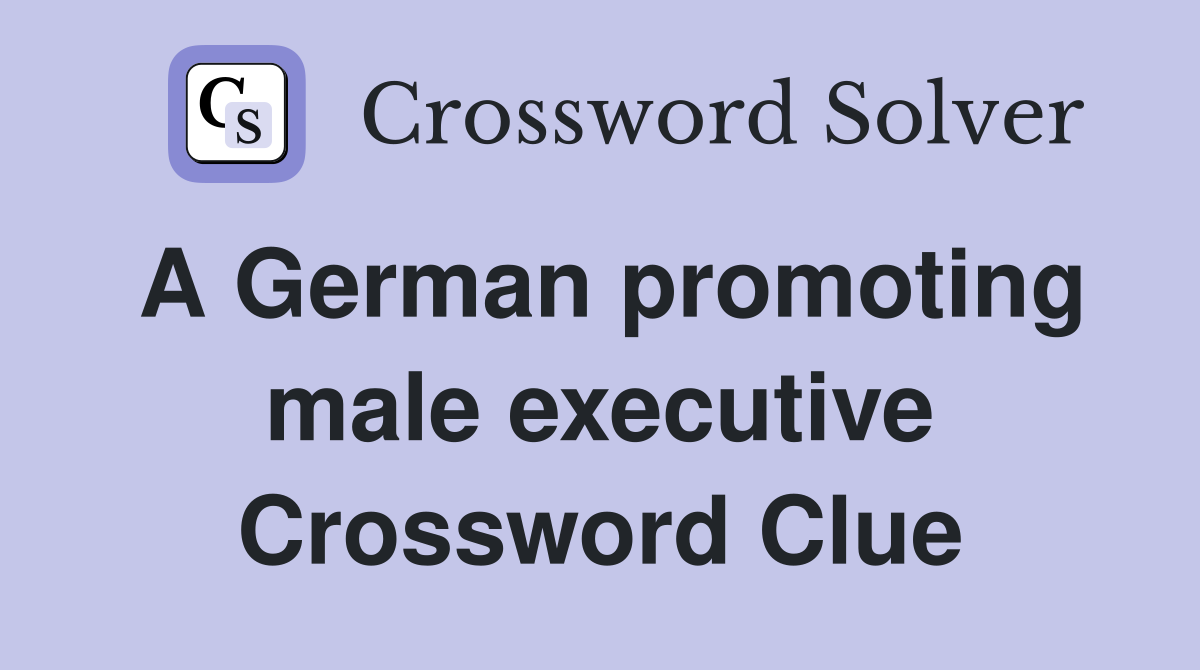 A German promoting male executive Crossword Clue