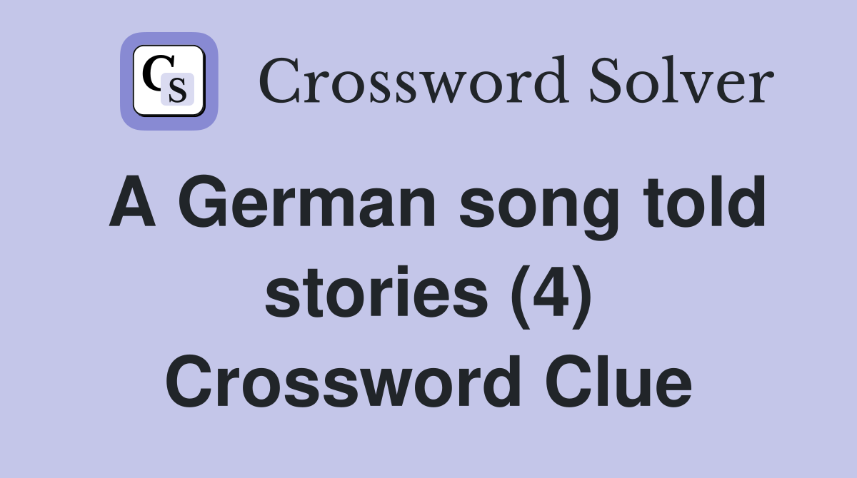 A German song told stories (4) Crossword Clue