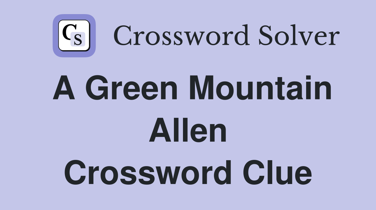 A Green Mountain Allen Crossword Clue