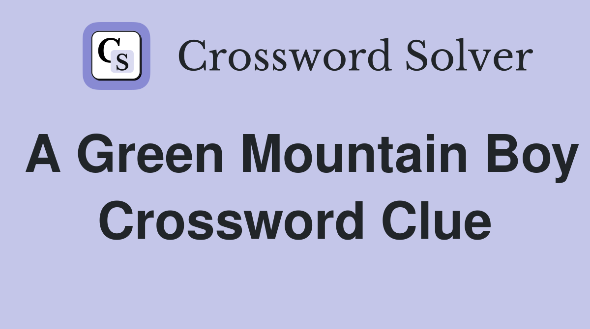 A Green Mountain Boy Crossword Clue