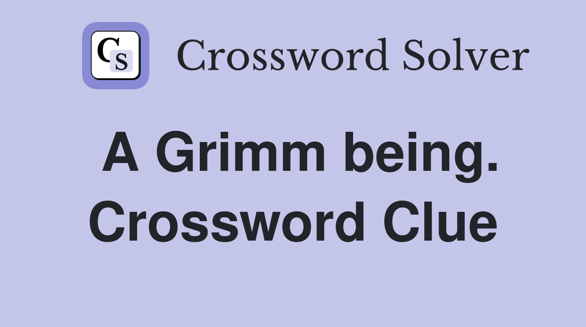 A Grimm being. Crossword Clue