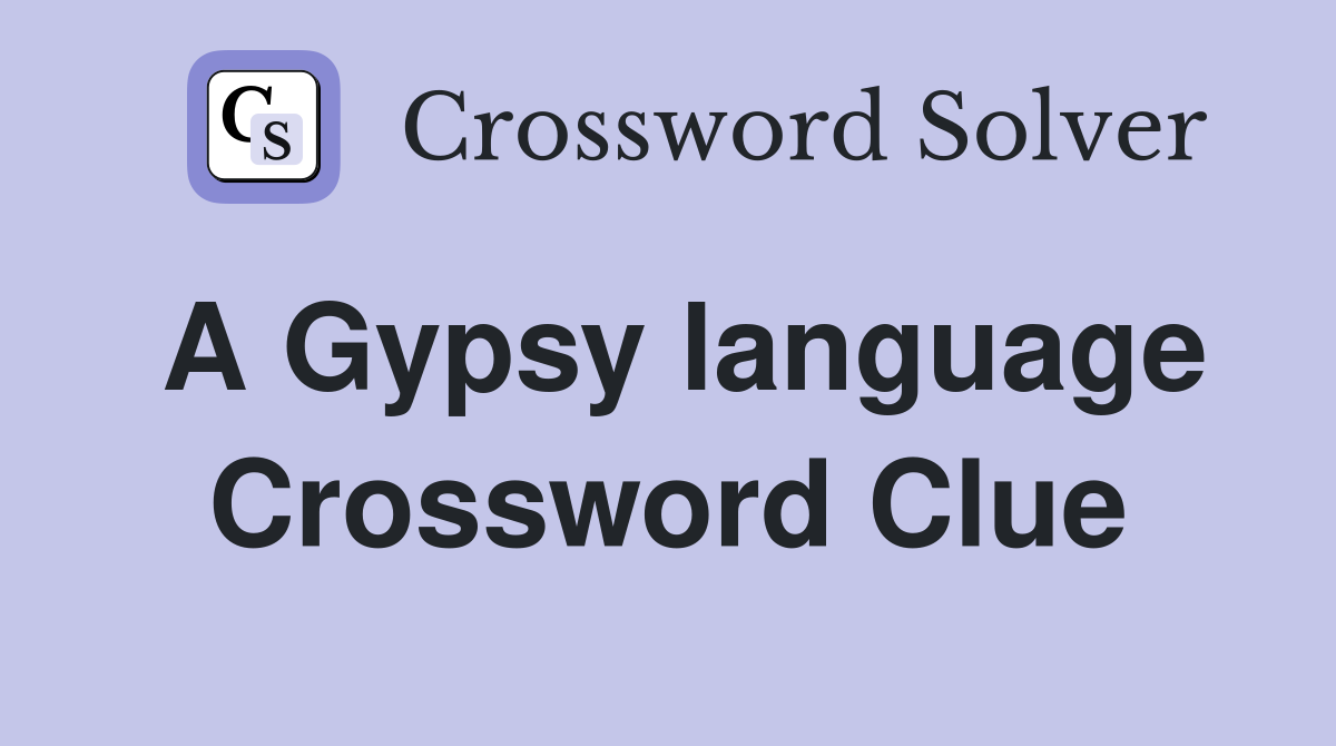 A Gypsy language Crossword Clue