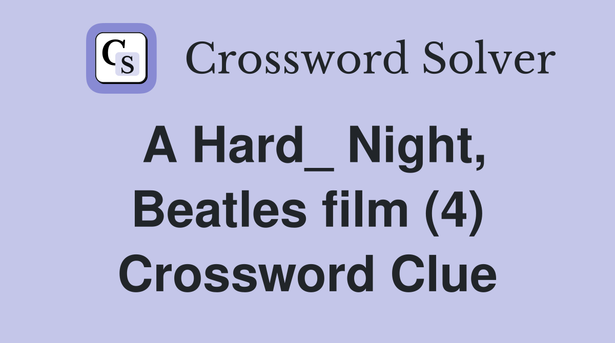A Hard_ Night, Beatles film (4) Crossword Clue
