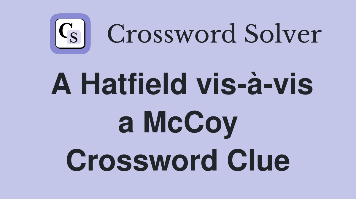 A Hatfield vis-à-vis a McCoy Crossword Clue
