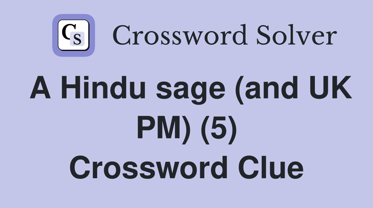 A Hindu sage (and UK PM) (5) Crossword Clue