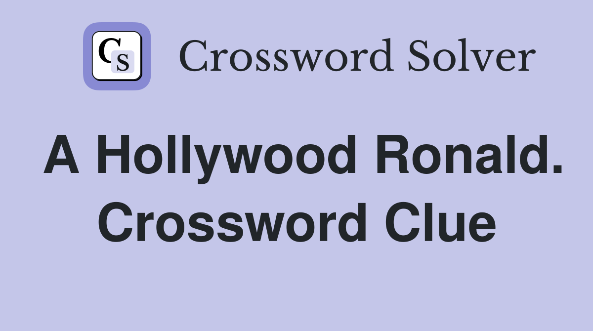 A Hollywood Ronald. Crossword Clue