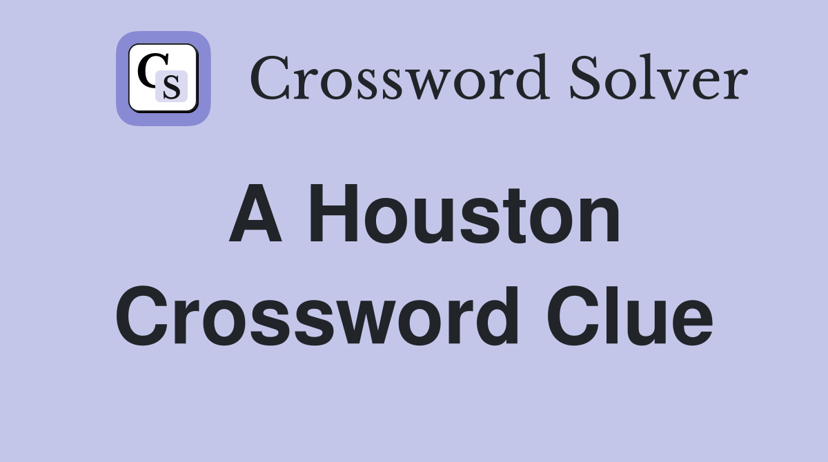 A Houston Crossword Clue