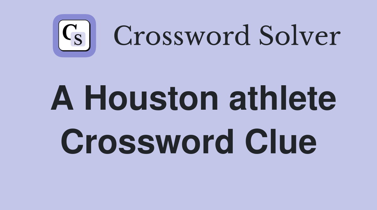 A Houston athlete Crossword Clue