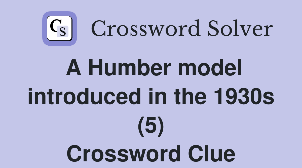 A Humber model introduced in the 1930s (5) Crossword Clue