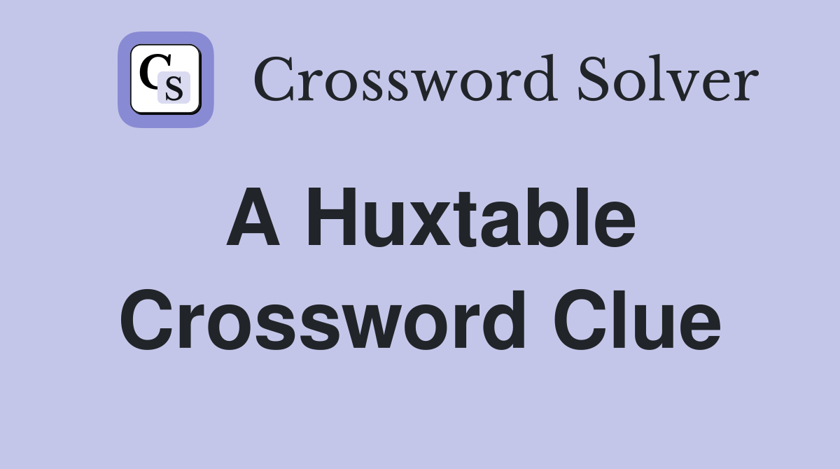 A Huxtable Crossword Clue