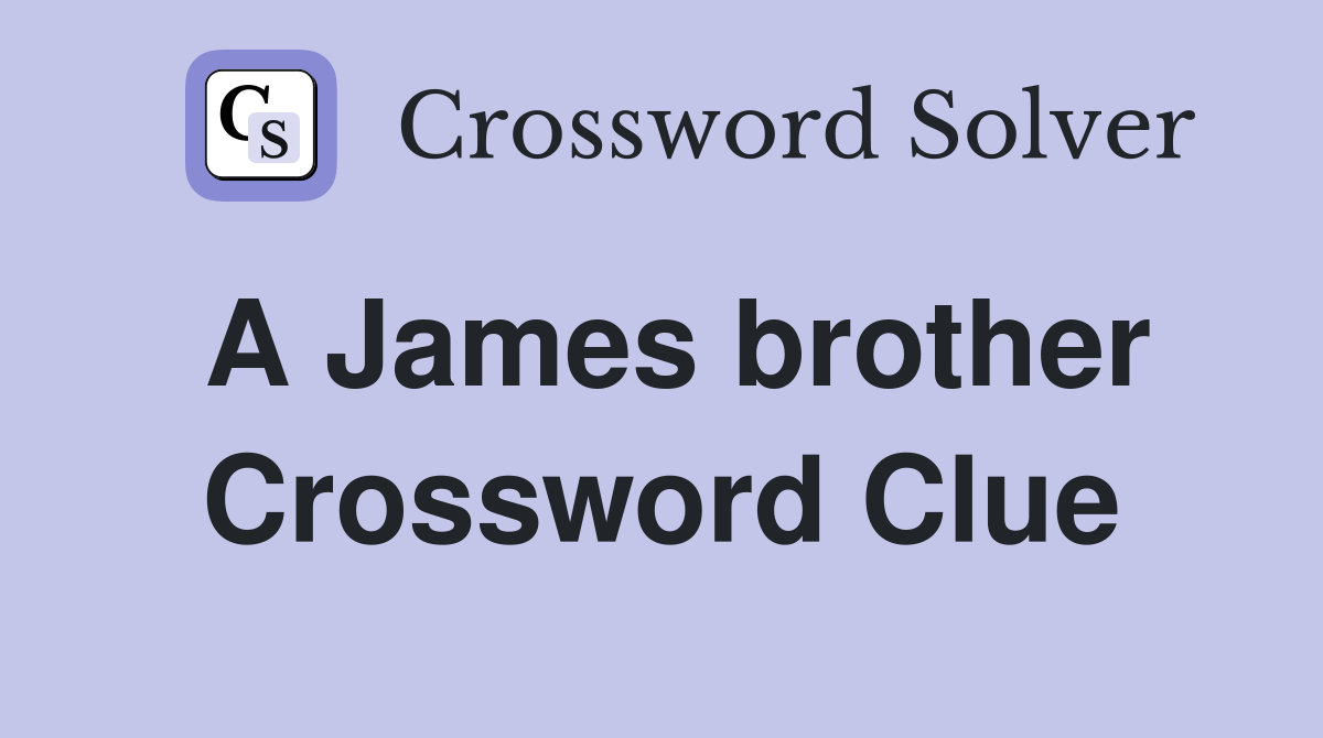 A James brother Crossword Clue
