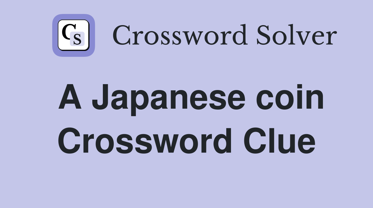 A Japanese coin Crossword Clue
