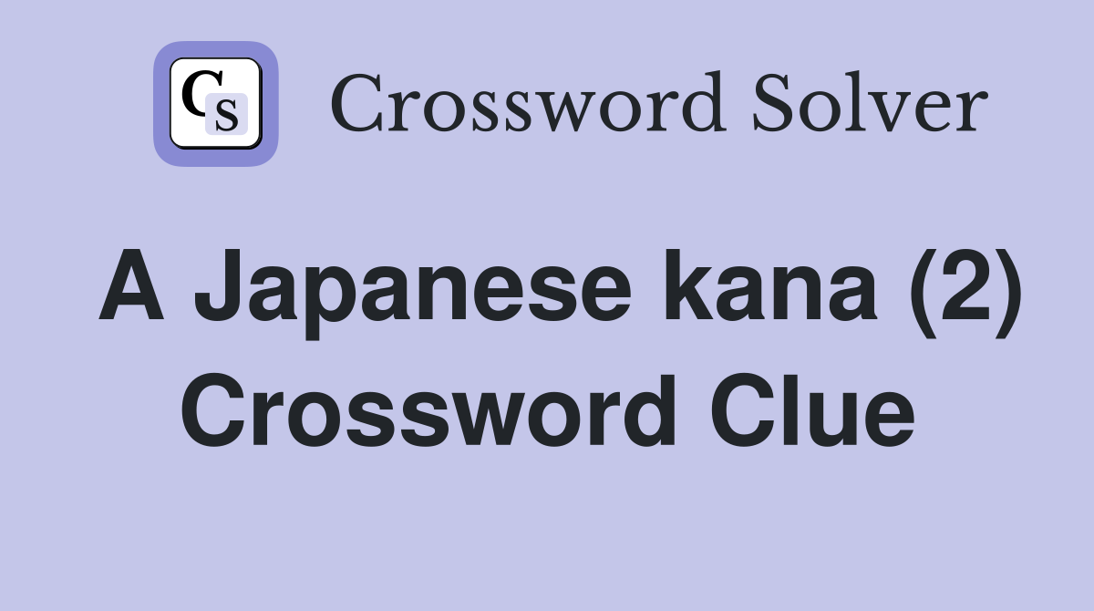 A Japanese kana (2) Crossword Clue