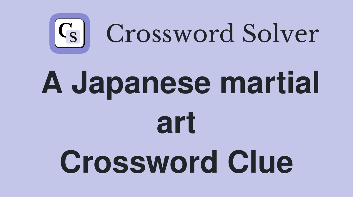 A Japanese martial art Crossword Clue