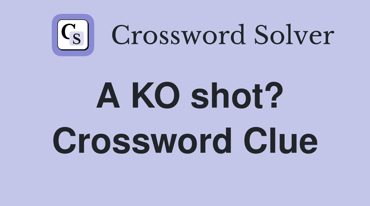 A KO shot? Crossword Clue