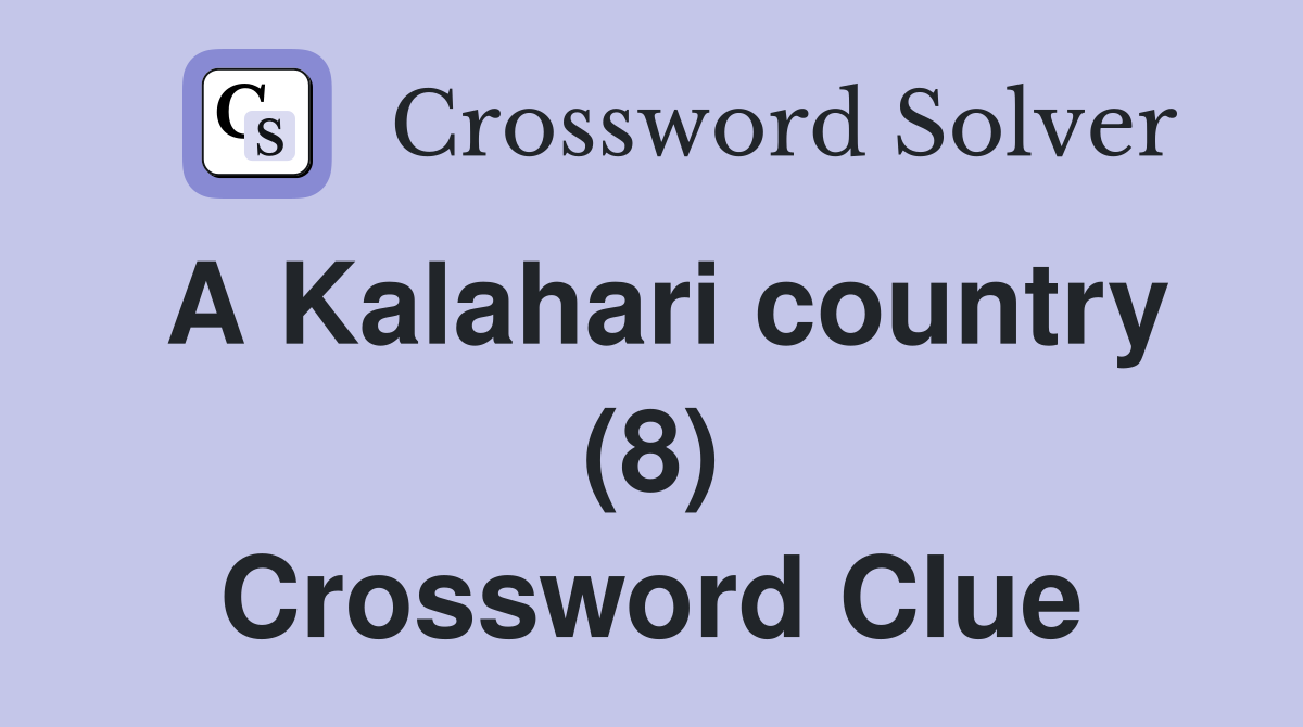 A Kalahari country (8) Crossword Clue