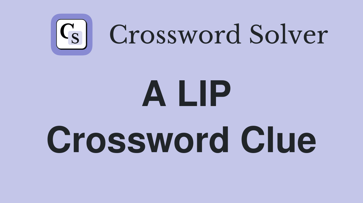 A LIP Crossword Clue