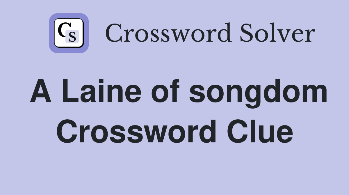 A Laine of songdom Crossword Clue