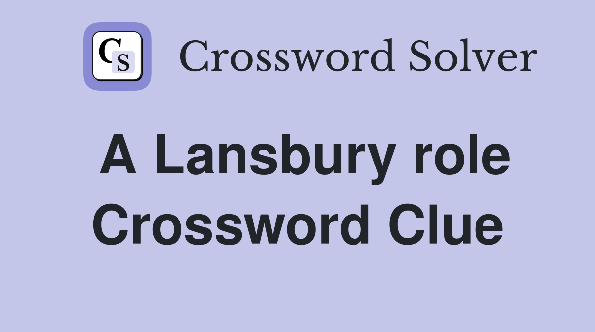 A Lansbury role Crossword Clue