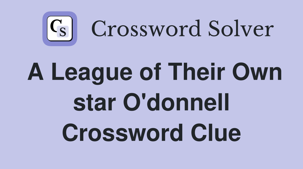 A League of Their Own star O'donnell Crossword Clue