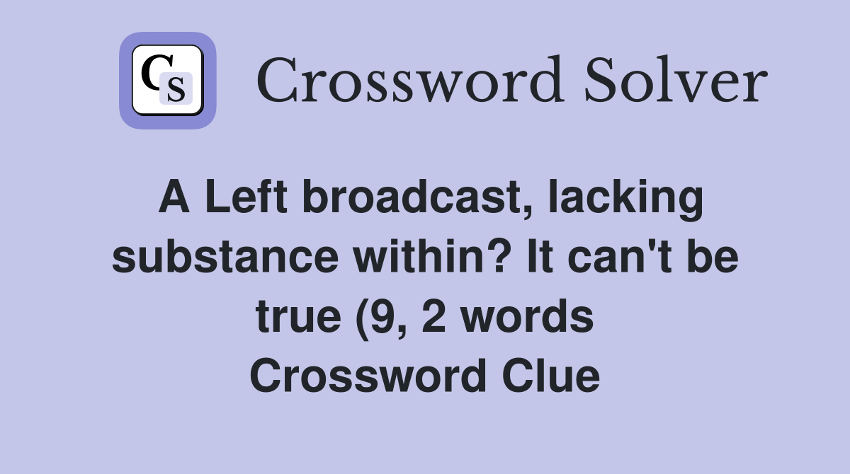 A Left broadcast lacking substance within? It can #39 t be true (9 2 A Left broadcast lacking substance within? It can #39 t be true (9 2