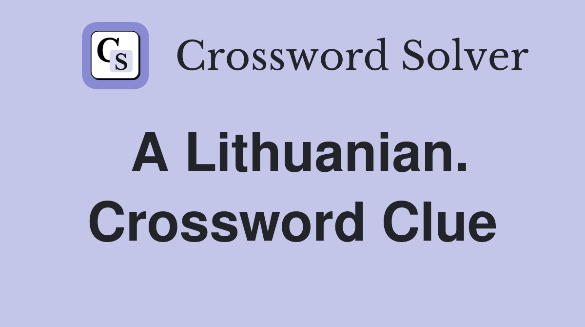 A Lithuanian. Crossword Clue