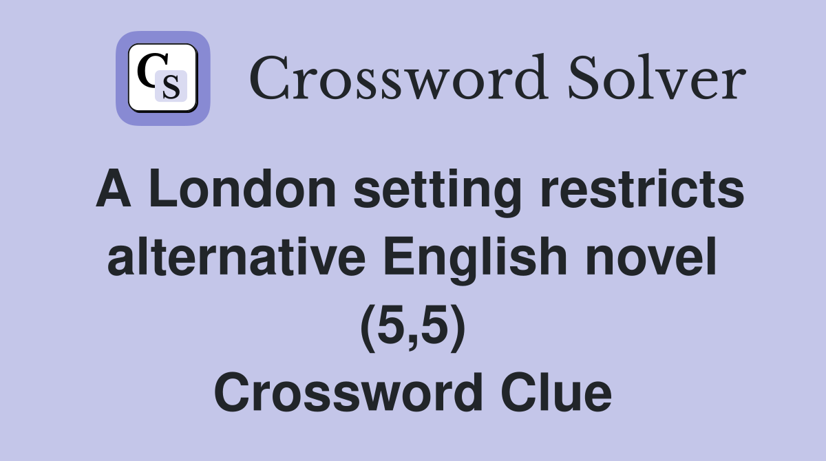 A London setting restricts alternative English novel (5,5) Crossword Clue