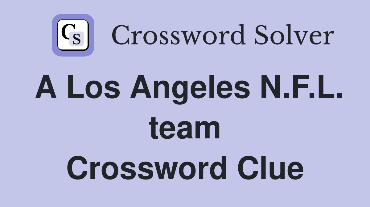 A Los Angeles N.F.L. team Crossword Clue