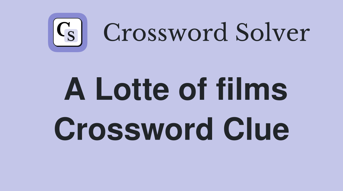 A Lotte of films Crossword Clue