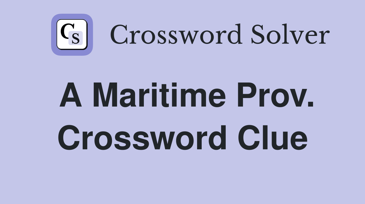 A Maritime Prov. Crossword Clue