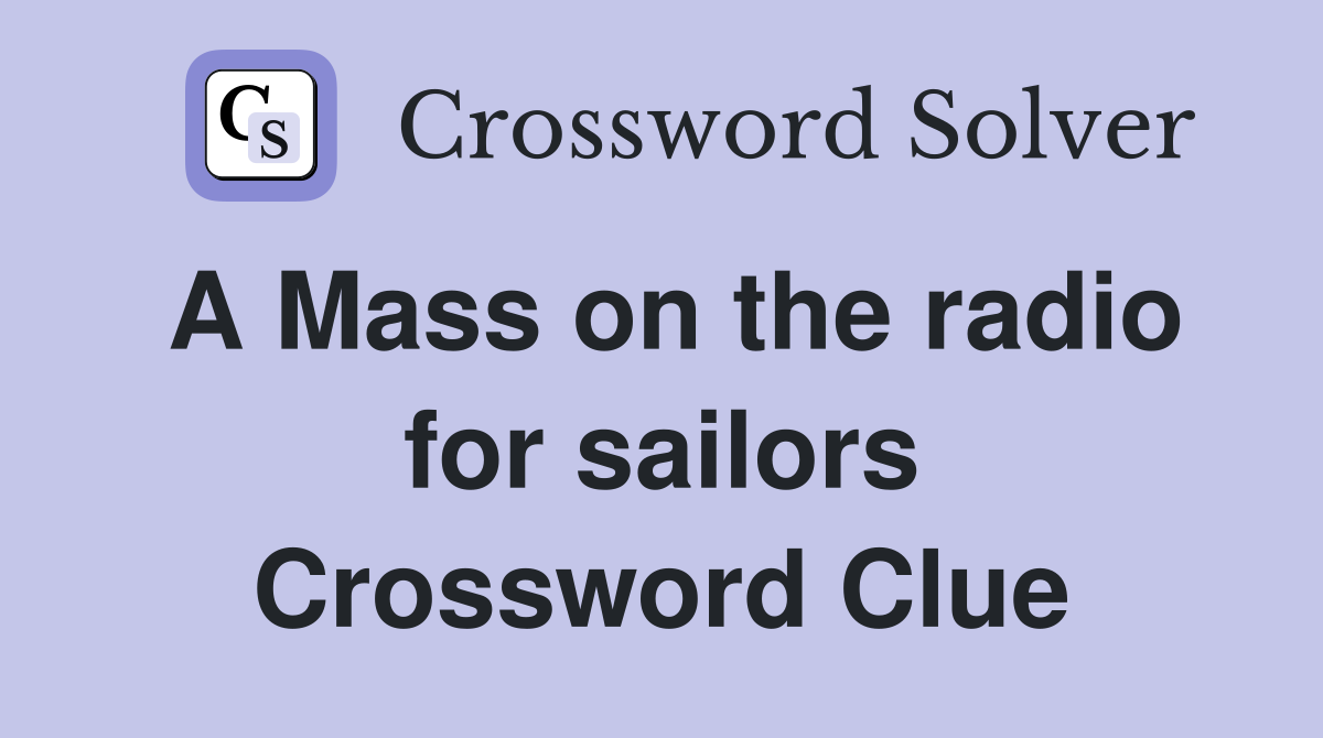 A Mass on the radio for sailors Crossword Clue