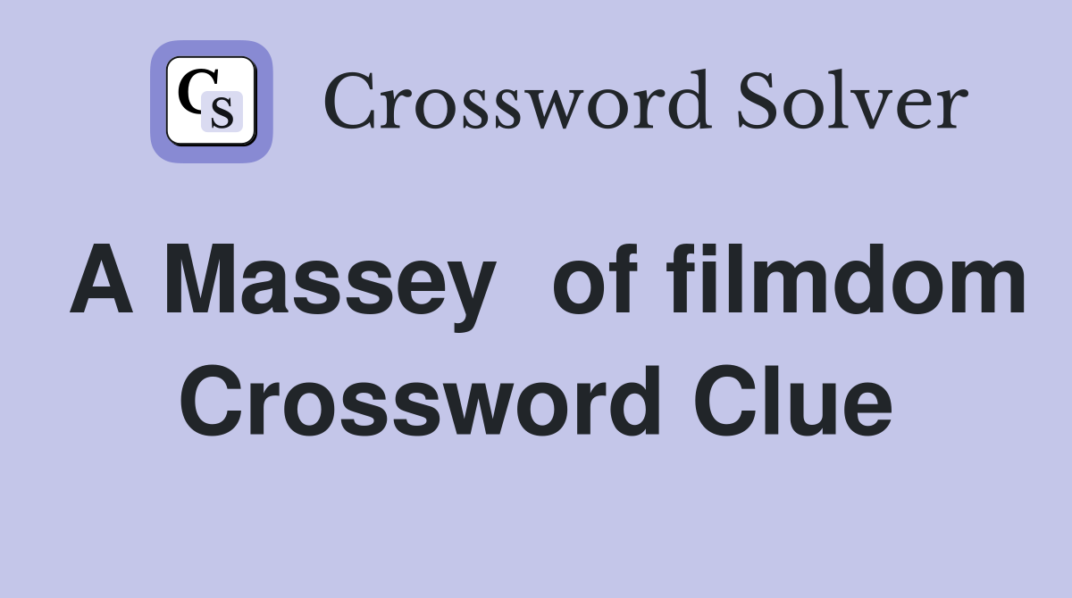 A Massey  of filmdom Crossword Clue