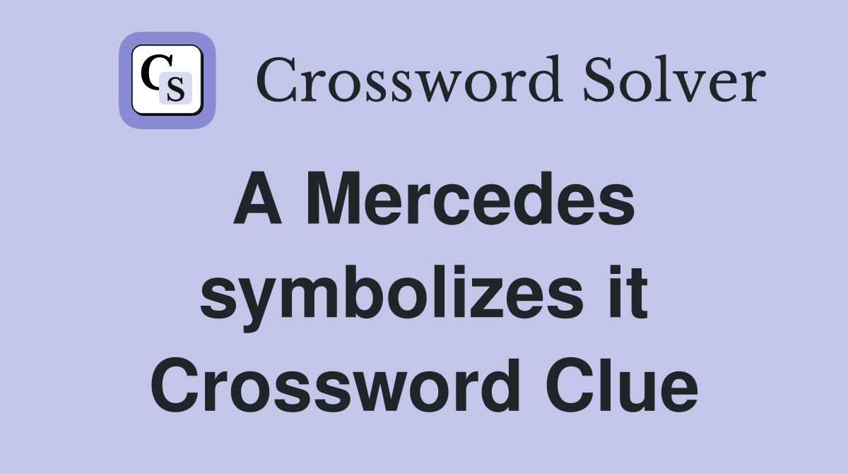 A Mercedes symbolizes it Crossword Clue
