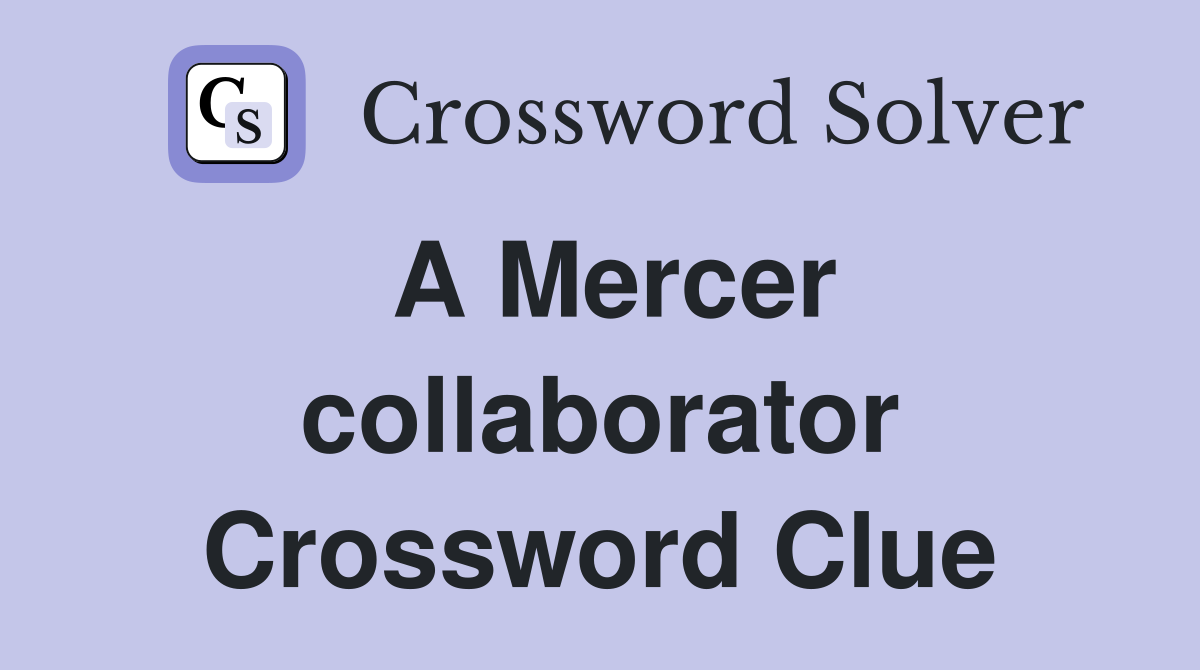 A Mercer collaborator Crossword Clue